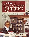 Mumm, Debbie: More Quick Country Quilting: 60 New Fast and Fun Projects Mumm, Debbie: More Quick Country Quilting: 60 New Fast and Fun Projects