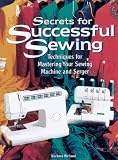 Weiland, Barbara: Secrets for Successful Sewing: Techniques for Mastering Your Sewing Machine and Serger Weiland, Barbara: Secrets for Successful Sewing: Techniques for Mastering Your Sewing Machine and Serger
