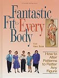 Hazen, Gale G.: Fantastic Fit for Everybody: How to Alter Patterns to Flatter Your Figure