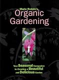 Maria Rodale's Organic Gardening: Your Seasonal Companion to Creating a Beautiful and Delicious Garden (087596799X) by Rodale, Maria Rodale, Maria: Maria Rodale's Organic Gardening: Your Seasonal Companion to Creating a Beautiful and Delicious Garden