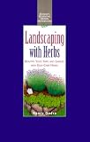 Ondra, Nancy J.: Rodale's Essential Herbal Handbooks: Landscaping With Herbs Ondra, Nancy J.: Rodale's Essential Herbal Handbooks: Landscaping With Herbs