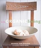 Van Straten, Michael: Organic Living Van Straten, Michael: Organic Living