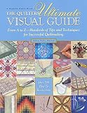 Pahl, Ellen: The Quilter's Ultimate Visual Guide: From A to Z-Hundreds of Tips and Techniques for Successful Quiltmaking Pahl, Ellen: The Quilter's Ultimate Visual Guide: From A to Z-Hundreds of Tips and Techniques for Successful Quiltmaking