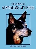 Holmes, John: The Complete Australian Cattle Dog