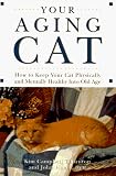 Hamil, John: Your Aging Cat: How to Keep Your Cat Physically and Mentally Healthy into Old Age Hamil, John: Your Aging Cat: How to Keep Your Cat Physically and Mentally Healthy into Old Age