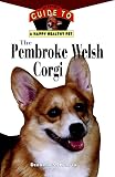 Harper, Deborah: The Pembroke Welsh Corgi: An Owner's Guide to a Happy Healthy Pet