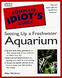 Wickham, Mike: The Complete Idiot's Guide to Freshwater Aquariums