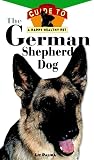 Palika, Liz: The German Shepherd Dog: An Owner's Guide to a Happy Healthy Pet