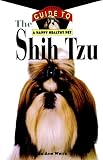 White, Jo Ann: The Shih Tzu: An Owner's Guide to a Happy Healthy Pet