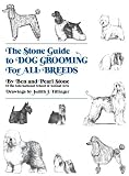 Stone, Ben: The Stone Guide to Dog Grooming for All Breeds