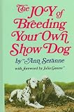 Seranne, Ann: The Joy of Breeding Your Own Show Dog