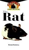 Cardinal, Ginger: The Rat: An Owner's Guide to a Happy, Healthy Pet