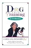 Benjamin, Carol Lea: Dog Training in 10 Minutes Benjamin, Carol Lea: Dog Training in 10 Minutes