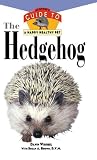Brown, Susan A.: The Hedgehog: An Owner's Guide to a Happy, Healthy Pet