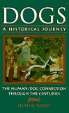 Wendt, Lloyd M.: Dogs: A Historical Journey The Human/Dog Connection Through the Centuries Wendt, Lloyd M.: Dogs: A Historical Journey The Human/Dog Connection Through the Centuries