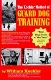 Koehler, William R.: The Koehler Method of Guard Dog Training Koehler, William R.: The Koehler Method of Guard Dog Training