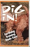 Migliorini, Mario: Dig In!: Earthdog Training Made Easy Migliorini, Mario: Dig In!: Earthdog Training Made Easy