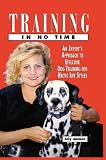 Ammen, Amy: Training in No Time: An Expert's Approach to Effective Dog Training for Hectic Life Styles Ammen, Amy: Training in No Time: An Expert's Approach to Effective Dog Training for Hectic Life Styles