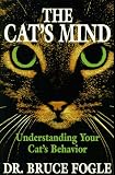 Fogle, Bruce: The Cat's Mind: Understanding Your Cat's Behavior Fogle, Bruce: The Cat's Mind: Understanding Your Cat's Behavior