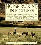 Davis, Francis W.: Horse Packing in Pictures
