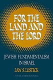 Lustick, Ian: For the Land and the Lord: Jewish Fundamentalism in Israel