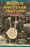 Downs, Fane: Women and Texas History: Selected Essays Downs, Fane: Women and Texas History: Selected Essays