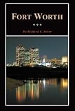 Selcer, Richard F.: Fort Worth: A Texas Original! Selcer, Richard F.: Fort Worth: A Texas Original!