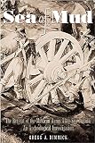 DIMMICK, GREGG J.: Sea of Mud: The Retreat of the Mexican Army After San Jacinto, an Archeological Investigation DIMMICK, GREGG J.: Sea of Mud: The Retreat of the Mexican Army After San Jacinto, an Archeological Investigation