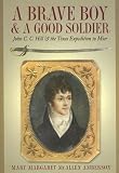 Amberson, Mary Margaret McAllen: A Brave Boy And a Good Soldier: John C.C. Hill & the Texas Expedition to Mier Amberson, Mary Margaret McAllen: A Brave Boy And a Good Soldier: John C.C. Hill & the Texas Expedition to Mier
