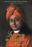 Yogananda, Paramahansa: LA Ciencia De La Religion/The Science of Religion