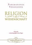 Paramahansa Yogananda: Religion als Wissenschaft
