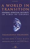 Yogananda, Paramahansa: A World in Transition: Finding Spiritual Security in Times of Change