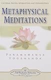 Yogananda, P.: Metaphysical Meditations Yogananda, P.: Metaphysical Meditations