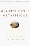 Yogananda, Paramahansa: Meditaciones Metafisicas/Metaphysical Meditations: Oraciones, Afirmaciones, Y Visualizaciones Universales/Universal Prayers, Affirmations, and Visualizations
