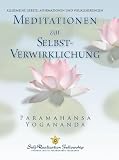 Paramahansa Yogananda: Meditationen zur Selbstverwirklichung.