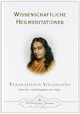 Paramahansa Yogananda: Wissenschaftliche Heilmeditationen.