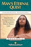 Yogananda, Paramhansa: Man's Eternal Quest: Collected Talks and Essays on Realizing God in Daily Life