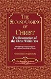 Yogananda, Paramahansa: The Second Coming of Christ: The Resurrection of the Christ Within You  A Revelatory Commentary on the Original Teachings of Jesus