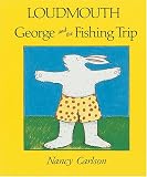 Carlson, Nancy: Loudmouth George and the Fishing Trip Carlson, Nancy: Loudmouth George and the Fishing Trip