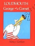 Carlson, Nancy L.: Loudmouth George and the Cornet Carlson, Nancy L.: Loudmouth George and the Cornet