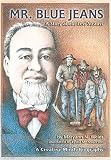Weidt, Maryann N.: Mr. Blue Jeans: A Story About Levi Strauss Weidt, Maryann N.: Mr. Blue Jeans: A Story About Levi Strauss