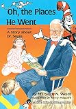 Weidt, Maryann N.: Oh, the Places He Went: A Story About Dr. Seuss-Theodor Seuss Geisel Weidt, Maryann N.: Oh, the Places He Went: A Story About Dr. Seuss-Theodor Seuss Geisel