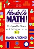 Thompson, Frances M.: Hands-On Math!: Ready-To-Use Games & Activities for Grades 4-8 Thompson, Frances M.: Hands-On Math!: Ready-To-Use Games & Activities for Grades 4-8