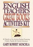 Muschla, Gary Robert: English Teacher's Great Books Activities Kit: 60 Ready-To-Use Activity Packets Featuring Classic, Popular, & Current Literature Muschla, Gary Robert: English Teacher's Great Books Activities Kit: 60 Ready-To-Use Activity Packets Featuring Classic, Popular, & Current Literature