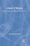 Wolinsky, Mary A.: A Heart of Wisdom : Marital Counseling with Older and Elderly Couples Wolinsky, Mary A.: A Heart of Wisdom : Marital Counseling with Older and Elderly Couples