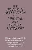 Erickson, Milton H.: The Practical Application of Medical and Dental Hypnosis Erickson, Milton H.: The Practical Application of Medical and Dental Hypnosis