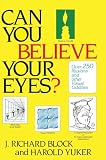 Yuker, Harold E.: Can You Believe Your Eyes?: Over 250 Illusions and Other Visual Oddities Yuker, Harold E.: Can You Believe Your Eyes?: Over 250 Illusions and Other Visual Oddities