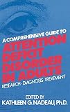 Nadeau, Kathleen G.: A Comprehensive Guide to Attention Deficit Disorder in Adults: Research, Diagnosis, and Treatment Nadeau, Kathleen G.: A Comprehensive Guide to Attention Deficit Disorder in Adults: Research, Diagnosis, and Treatment