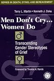 Doka, Kenneth J.: Men Don't Cry...Women Do: Transcending Gender Sterotypes of Grief Doka, Kenneth J.: Men Don't Cry...Women Do: Transcending Gender Sterotypes of Grief