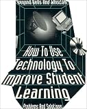 Milone, Michael: Beyond Bells and Whistles: How to Use Technology to Improve Student Learning Problems and Solutions Milone, Michael: Beyond Bells and Whistles: How to Use Technology to Improve Student Learning Problems and Solutions